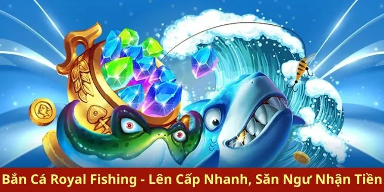 Hướng Dẫn Chơi Bắn Cá Royal Fishing HB88 Thắng Lớn Trong Từng Ván